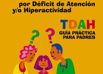 El niño con trastorno por déficit de atención y/o hiperactividad. TDAH. Guía Práctica para padres.
