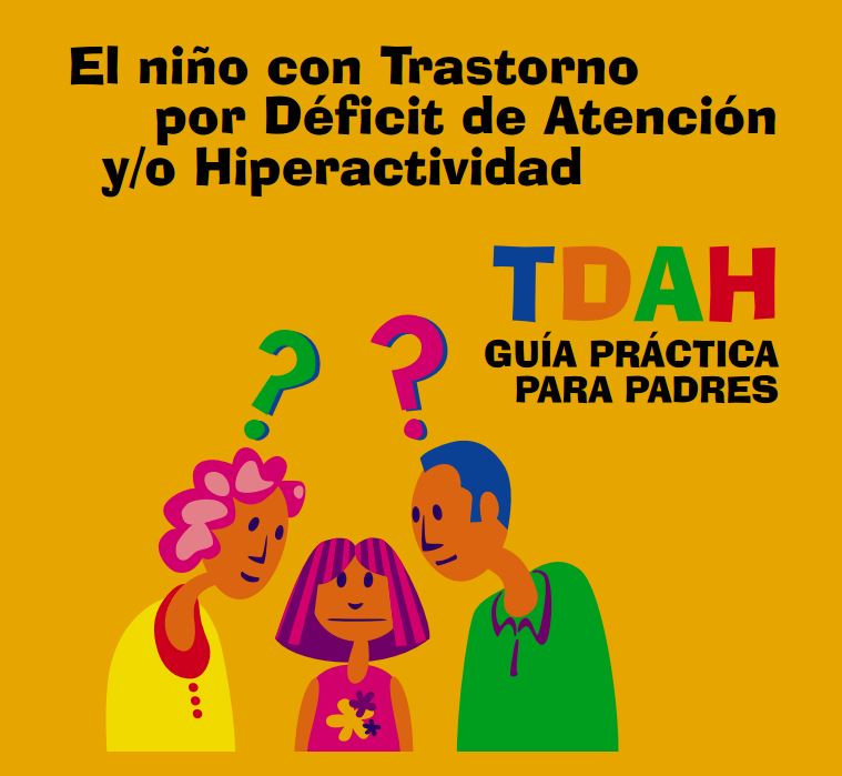 El niño con trastorno por déficit de atención y/o hiperactividad. TDAH. Guía Práctica para padres.